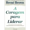 A Coragem para Liderar de Brené Brown