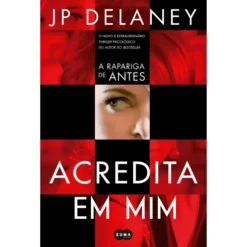 Acredita em Mim de J. P. Delaney