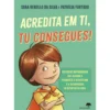 Acredita em Ti, Tu Consegues! de Sara Rebello da Silva