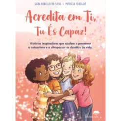Acredita Em Ti, Tu És Capaz de Sara Rebello Da Silva
