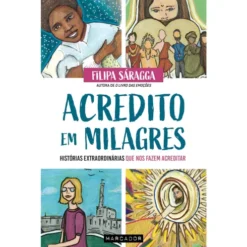 Acredito em Milagres de Filipa Sáragga de Filipa Sáragga