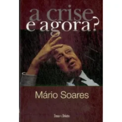 A Crise. E Agora? de Mário Soares