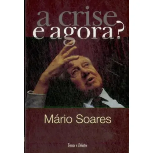 A Crise. E Agora? de Mário Soares