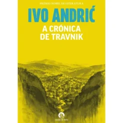 A Crónica De Travnik de Ivo Andric