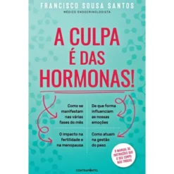 A Culpa É Das Hormonas! de Francisco Sousa Santos