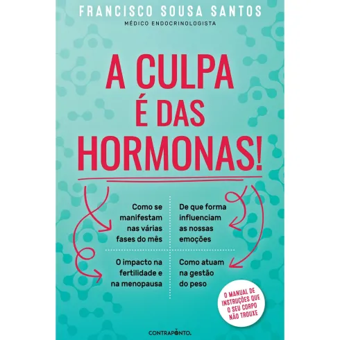 A Culpa É Das Hormonas! de Francisco Sousa Santos