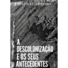 A Descolonização E Os Seus Ant de José Sá Carneiro