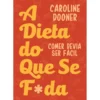 A Dieta do que Se F*da de Caroline Dooner