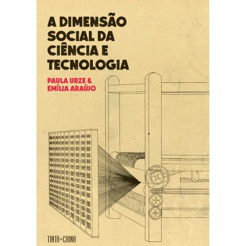 A Dimensão Social Da Ciência E Tecnologia de Paula Urze, Emília Araújo