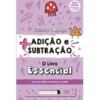 Adição e Subtração - o Livro Essencial