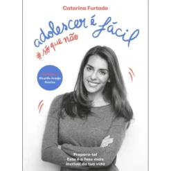 Adolescer é Fácil, #só que Não de Catarina Furtado