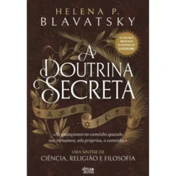 A Doutrina Secreta de Helena P. Blavatsky