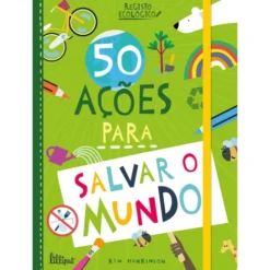 50 Ações para Salvar o Mundo de Kim Hankinson