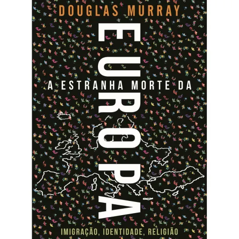 A Estranha Morte da Europa de Douglas Murray