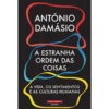 A Estranha Ordem das Coisas de António Damásio de António Damásio