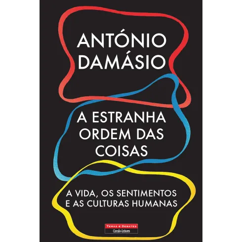 A Estranha Ordem das Coisas de António Damásio de António Damásio