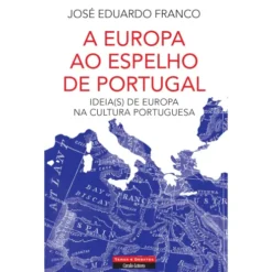A Europa ao Espelho de Portugal de José Eduardo Franco