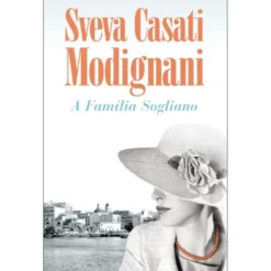 A Família Sogliano de Sveva Casati Modignani