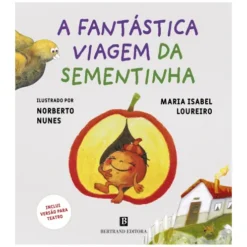 A Fantástica Viagem Da Sementinha de Maria Isabel Loureiro