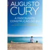 A Fascinante Construção do Eu de Augusto Cury