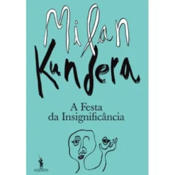 A Festa da Insignificância de Milan Kundera