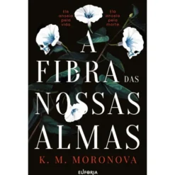 A Fibra Das Nossas Almas de K. M. Moronova