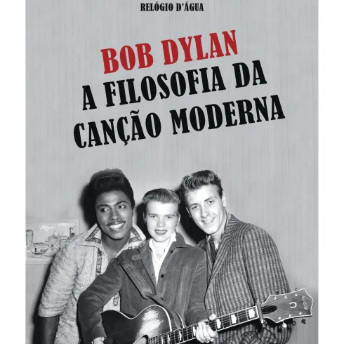 A Filosofia Da Canção Moderna de Bob Dylan