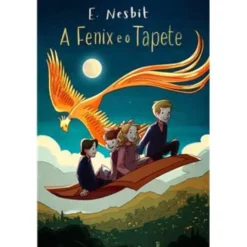 A Fénix e o Tapete de E. Nesbit