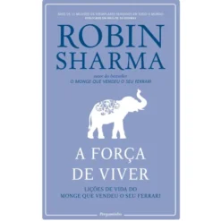 A Força de Viver de Robin Sharma