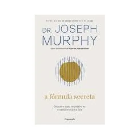 A Fórmula Secreta de Dr. Joseph Murphy