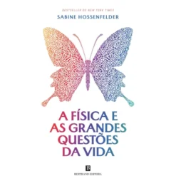 A Física E As Grandes Questões Da Vida de Sabine Hossenfelder