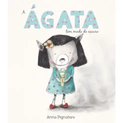 A Ágata Tem Medo Do Escuro de Anna Pignataro