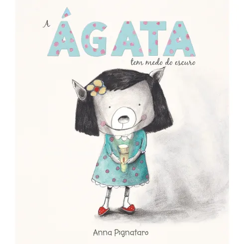 A Ágata Tem Medo Do Escuro de Anna Pignataro