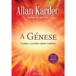 A Génese - Os milagres e as predições segundo o Espiritismo de Allan Kardec