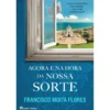 Agora e na Hora da Nossa Sorte de Francisco Moita Flores