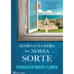 Agora e na Hora da Nossa Sorte de Francisco Moita Flores