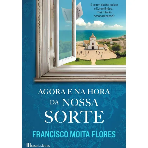 Agora e na Hora da Nossa Sorte de Francisco Moita Flores