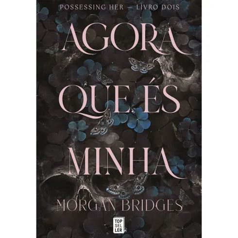 Agora que És Minha de Morgan Bridges - Possessing Her - Livro Dois