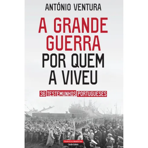 A Grande Guerra por Quem a Viveu de António Ventura