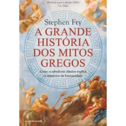 A Grande História dos Mitos Gregos de Stephen Fry