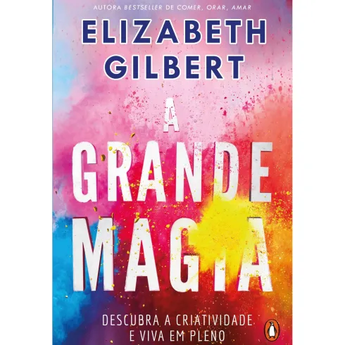 A Grande Magia de Elizabeth Gilbert