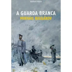 A Guarda Branca de Mikhail Bulgákov