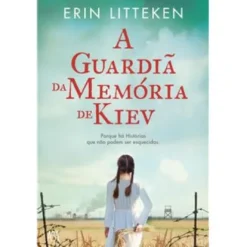 A Guardiã da Memória de Kiev de Erin Litteken
