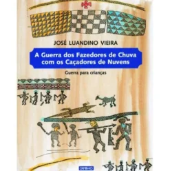 A Guerra dos Fazedores de Chuva com os Caçadores de Nuvens de José Luandino Vieira