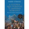 A Guerra Que Fundou O Império Romano de Barry Strauss