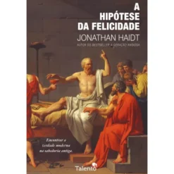 A Hipótese da Felicidade de Jonathan Haidt