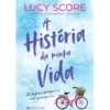 A História da Minha Vida de Lucy Score