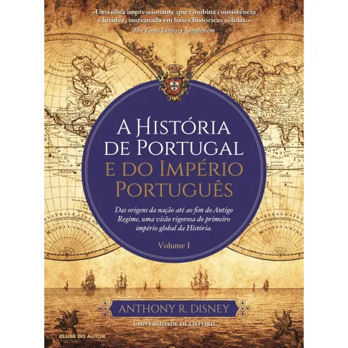 A História de Portugal e do Império Português de Anthony R. Disney - Volume 1