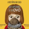 A História do Coco que Aprendeu a Ser Ovo