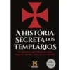 A História Secreta dos Templários de Canal História - Os Grandes Mistérios da Mais Famosa Ordem Militar do Mundo